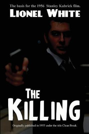 The Killing Lionel White 9781627553643