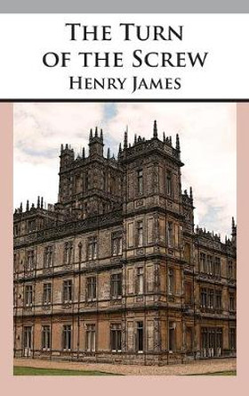 The Turn of the Screw Henry James 9781680922158