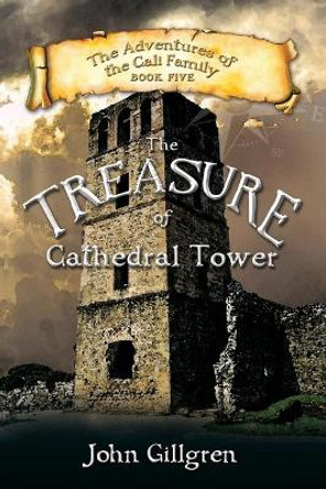 The Treasure of Cathedral Tower John Gillgren 9781773740010