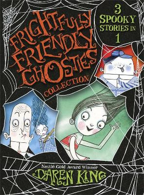 Frightfully Friendly Ghosties: Frightfully Friendly Ghosties Collection: 3 Spooky Stories in 1 Daren King 9781780877310