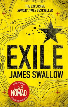 Exile: The explosive Sunday Times bestselling thriller from the author of NOMAD James Swallow 9781785760457