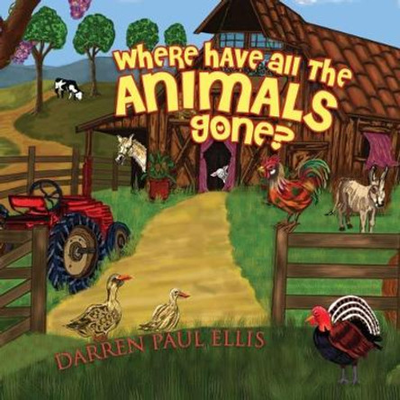 Where Have All The Animals Gone? Darren Paul Ellis 9781786129970