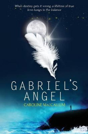 Gabriel's Angel Caroline MacCallum 9781786518828