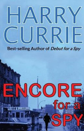 Encore For a Spy Harry Currie 9781787100930