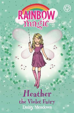 Rainbow Magic: Heather the Violet Fairy: The Rainbow Fairies Book 7 Daisy Meadows 9781843620228