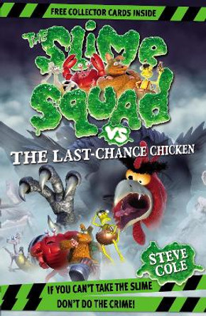 Slime Squad Vs The Last Chance Chicken: Book 6 Steve Cole 9781862308817