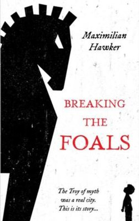 Breaking The Foals Maximilian Hawker 9781911586722