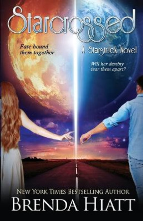 Starcrossed: A Starstruck Novel Brenda Hiatt 9781940618043