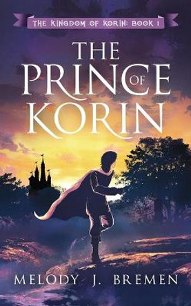 The Prince of Korin Melody J Bremen 9781974331376