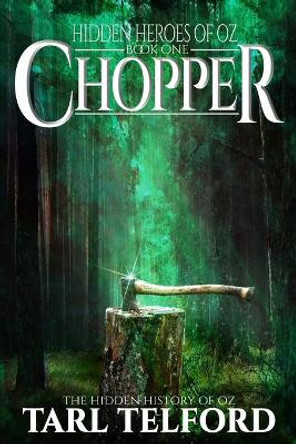 Chopper: An Epic Fairy Tale Adventure Tarl Telford 9781985795839