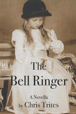 The Bell Ringer Chris G Trites 9781987777505