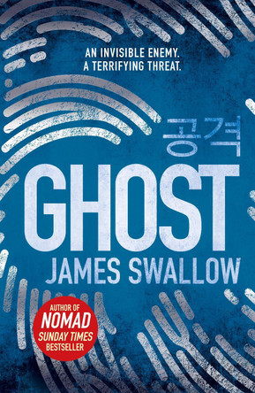 Ghost: The gripping new thriller from the Sunday Times bestselling author of NOMAD James Swallow 9781785763748