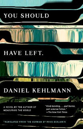 You Should Have Left: A Novel Daniel Kehlmann 9780525432913