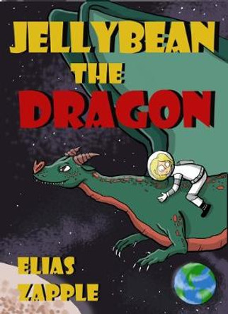 Jellybean the Dragon Elias Zapple 9781912704149