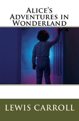 Alice's Adventures in Wonderland Lewis Carroll 9781720557951