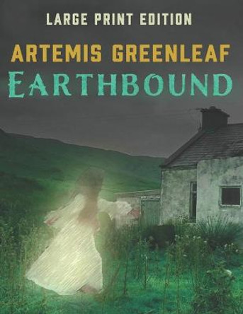 Earthbound: Large Print Edition Artemis Greenleaf 9781941502471
