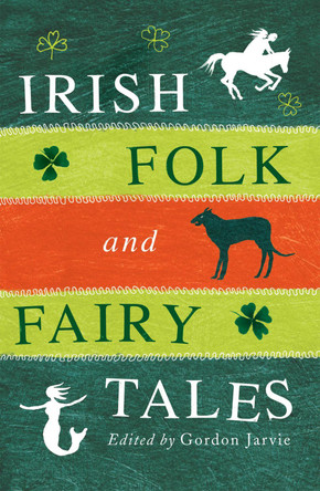 Irish Folk and Fairy Tales Gordon Jarvie 9780856408366