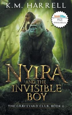 Nyira and the Invisible Boy: The Graveyard Club, Book I K M Harrell 9780692994689