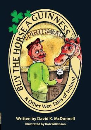 Buy The Horse A Guinness by David K McDonnell