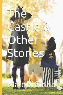 The Castle & Other Stories by Malobi Sona Sinha