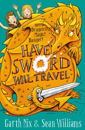 Have Sword, Will Travel: Magic, Dragons and Knights Garth Nix 9781848126527