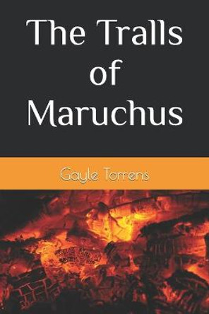 The Tralls of Maruchus Gayle Torrens 9781797446035