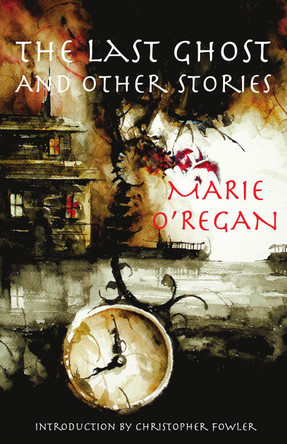 The Last Ghost and Other Stories Marie O'Regan 9781911143710