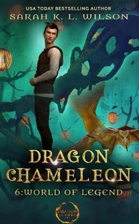 Dragon Chameleon: World of Legends Sarah K L Wilson 9781795517287