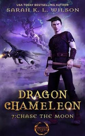 Dragon Chameleon: Chase the Moon Sarah K L Wilson 9781796918670