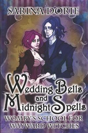 Wedding Bells and Midnight Spells: A Not-So-Cozy Witch Mystery Sarina Dorie 9781794395190