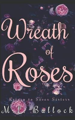 Wreath of Roses M L Bullock 9781797636658