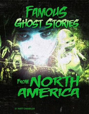 Famous Ghost Stories from North America Matt Chandler 9781474759625