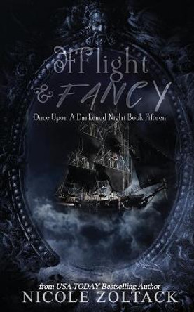 Of Flight and Fancy Nicole Zoltack 9781727162707