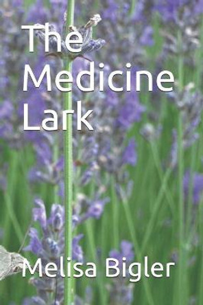 The Medicine Lark Melisa Bigler 9781981050628