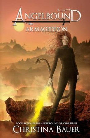 Armageddon Special Edition: Angelbound Origins Book 7 Christina Bauer 9781946677082