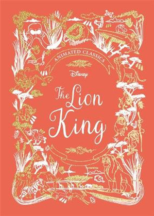 The Lion King (Disney Animated Classics): A deluxe gift book of the classic film - collect them all! Lily Murray 9781787414679