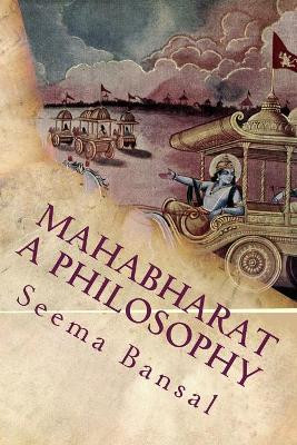 Mahabharat a philosophy by Seema Bansal