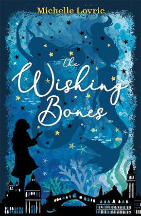 The Wishing Bones Michelle Lovric 9781444009972