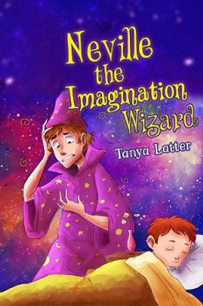 Neville the Imagination Wizard Tanya Latter 9781528930581