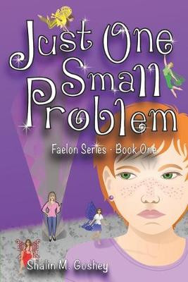 Just One Small Problem by Shalin M Goshey