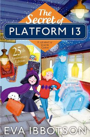 The Secret of Platform 13: 25th Anniversary Illustrated Edition Eva Ibbotson 9781529002454