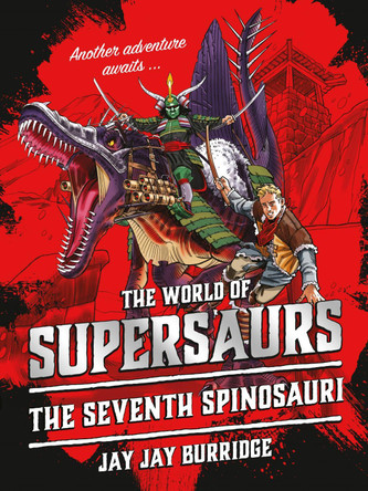 Supersaurs 5: The Seventh Spinosauri by Jay Jay Burridge