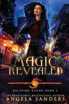 Magic Revealed (Delphine Rising Book 3) Angela Sanders 9781699469934