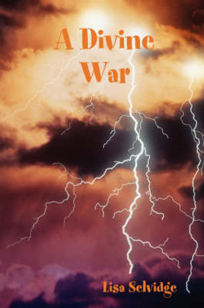 A Divine War Lisa Selvidge 9781430320753