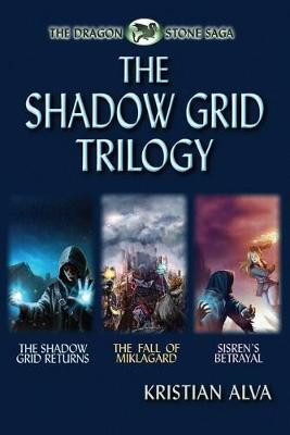The Shadow Grid Trilogy by Kristian Alva