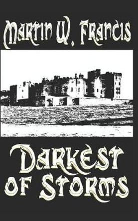 Darkest of Storms Martin Wylie Francis 9781650208428