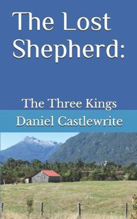 The Lost Shepherd: The Three Kings Daniel Castlewrite 9781090358257