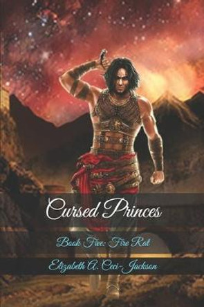 Cursed Princes: Book Five: Fire Rat Elizabeth a Ceci-Jackson 9781712706497