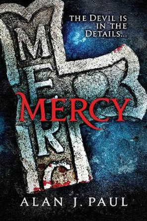 Mercy: The Devil is in the Details... Alan J Paul 9780578653211