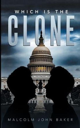 Which Is the Clone by Malcolm John Baker